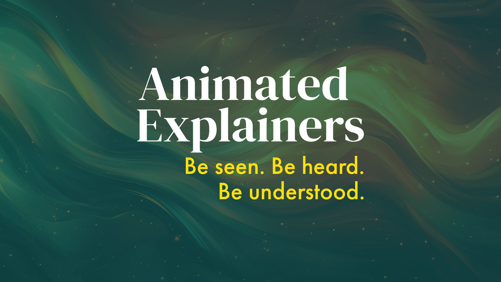 Animated Explainers. Be seen. Be heard. Be understood.