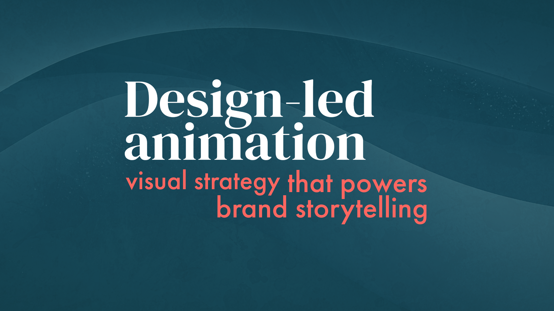 Design-led animation: the visual strategy that powers brand storytelling