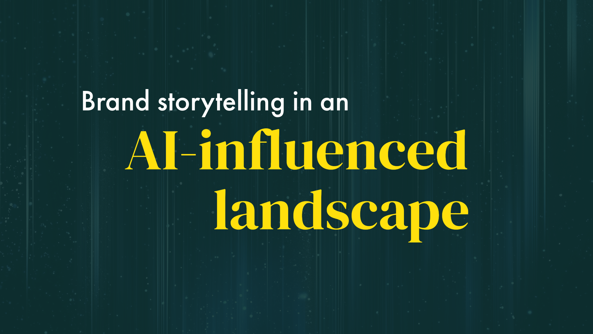 Brand storytelling in an AI-influenced landscape